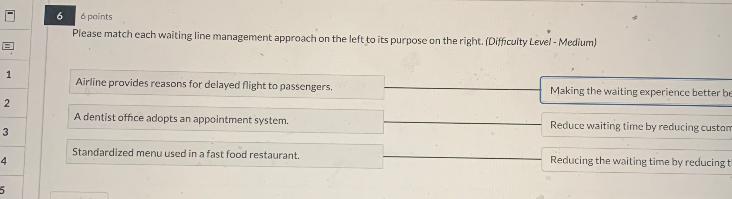  6 6 points Please match each waiting line management approach on