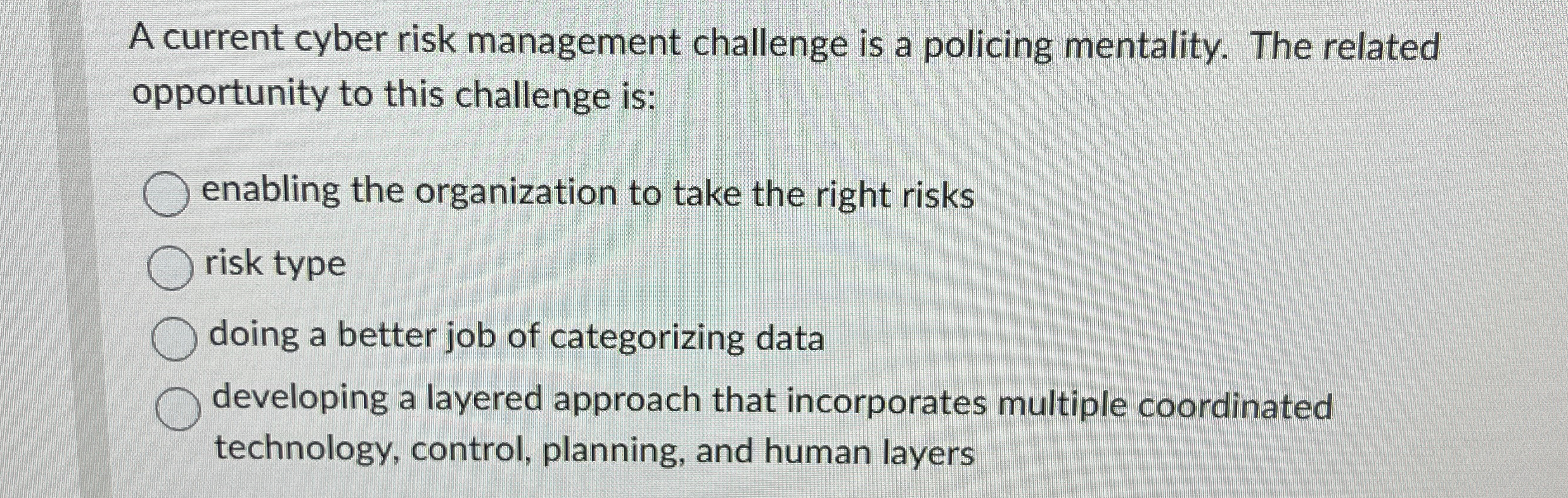  A current cyber risk management challenge is a policing mentality. The