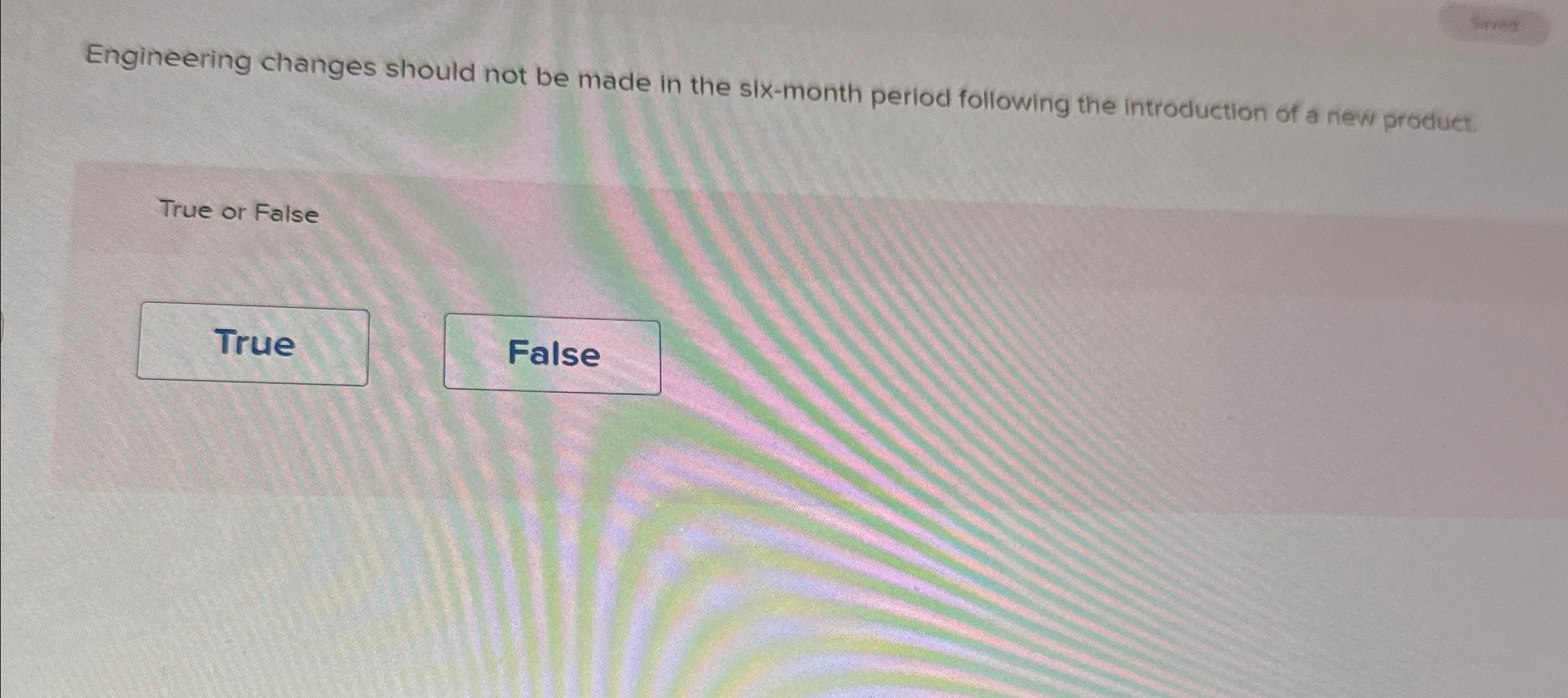  Engineering changes should not be made in the six-month period following