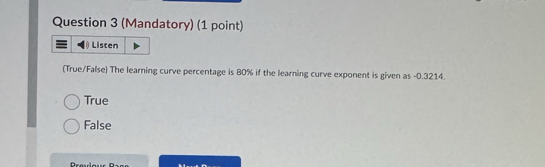  Question 3(Mandatory)(1 point) (True/False) The learning curve percentage is 80% if