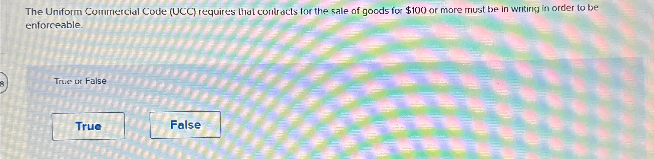 The Uniform Commercial Code (UCC) requires that contracts for the sale