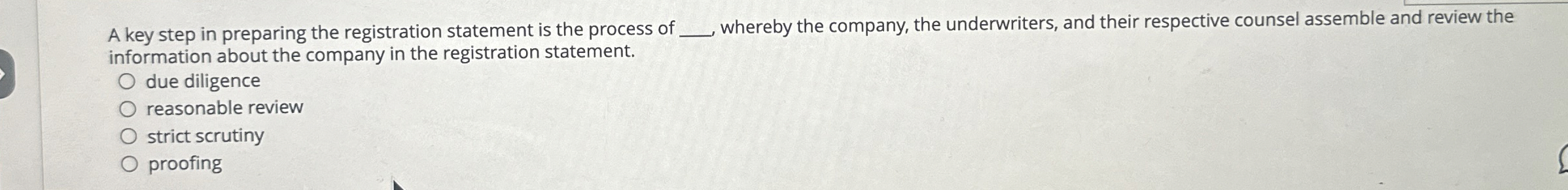  A key step in preparing the registration statement is the process
