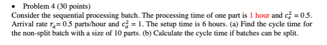  Problem 4(30 points)(Doit Handwritten) Consider the sequential processing batch. The processing