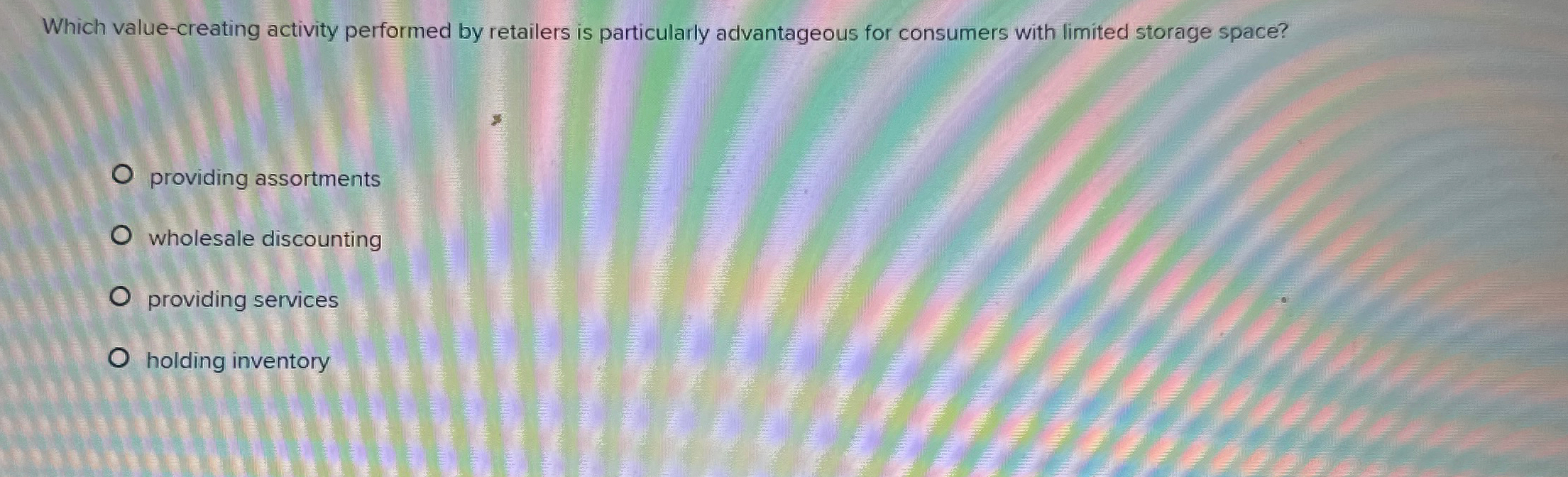  Which value-creating activity performed by retailers is particularly advantageous for consumers
