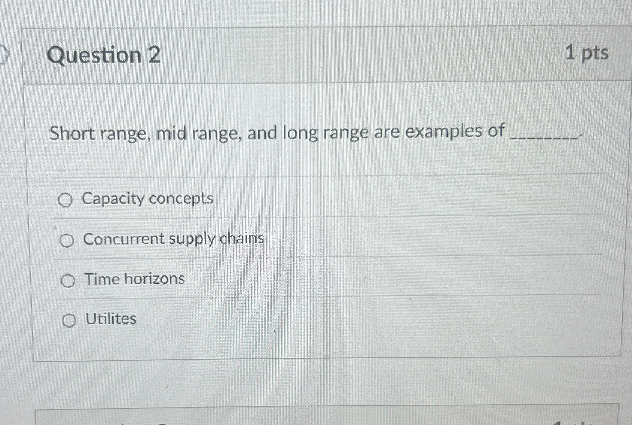  Question 2 1 pts Short range, mid range, and long range