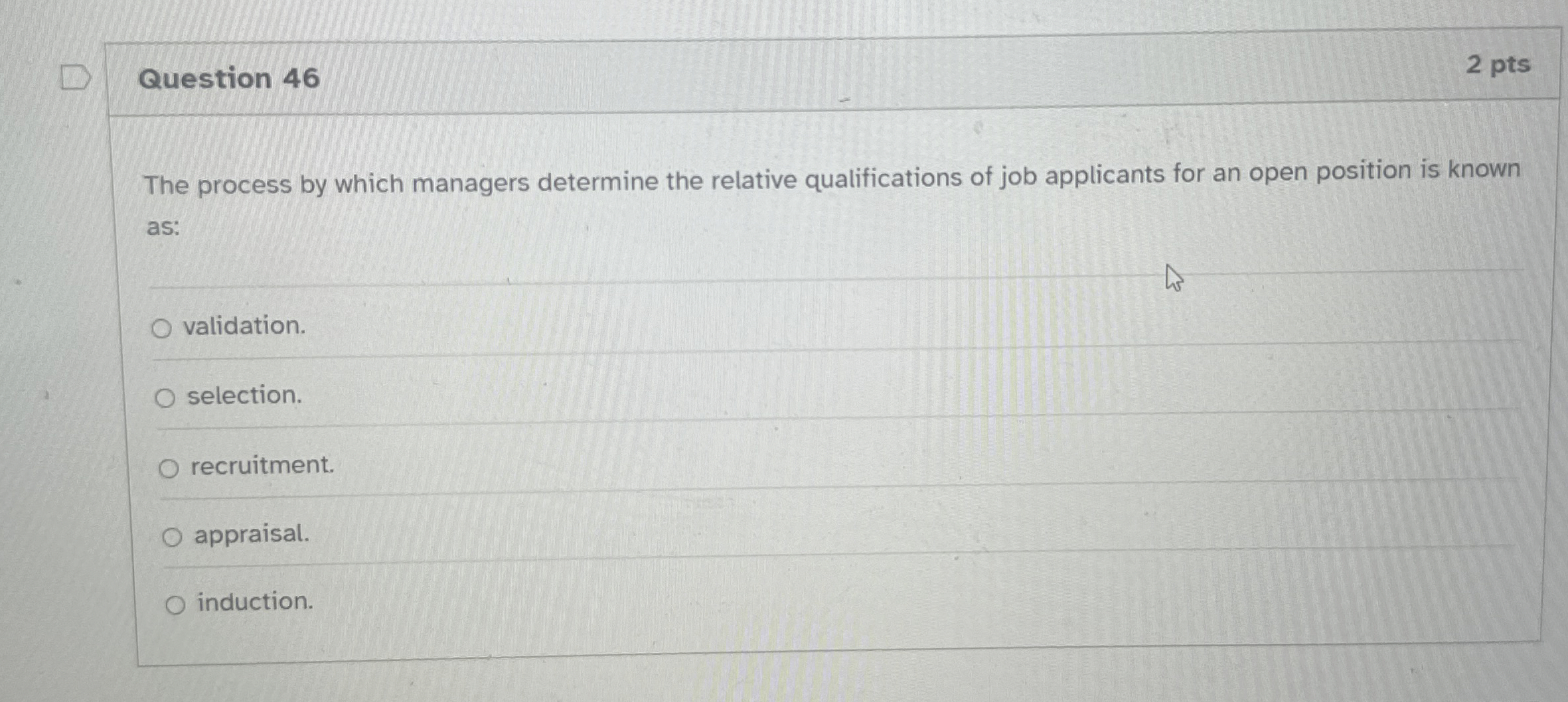  Question 46 The process by which managers determine the relative qualifications