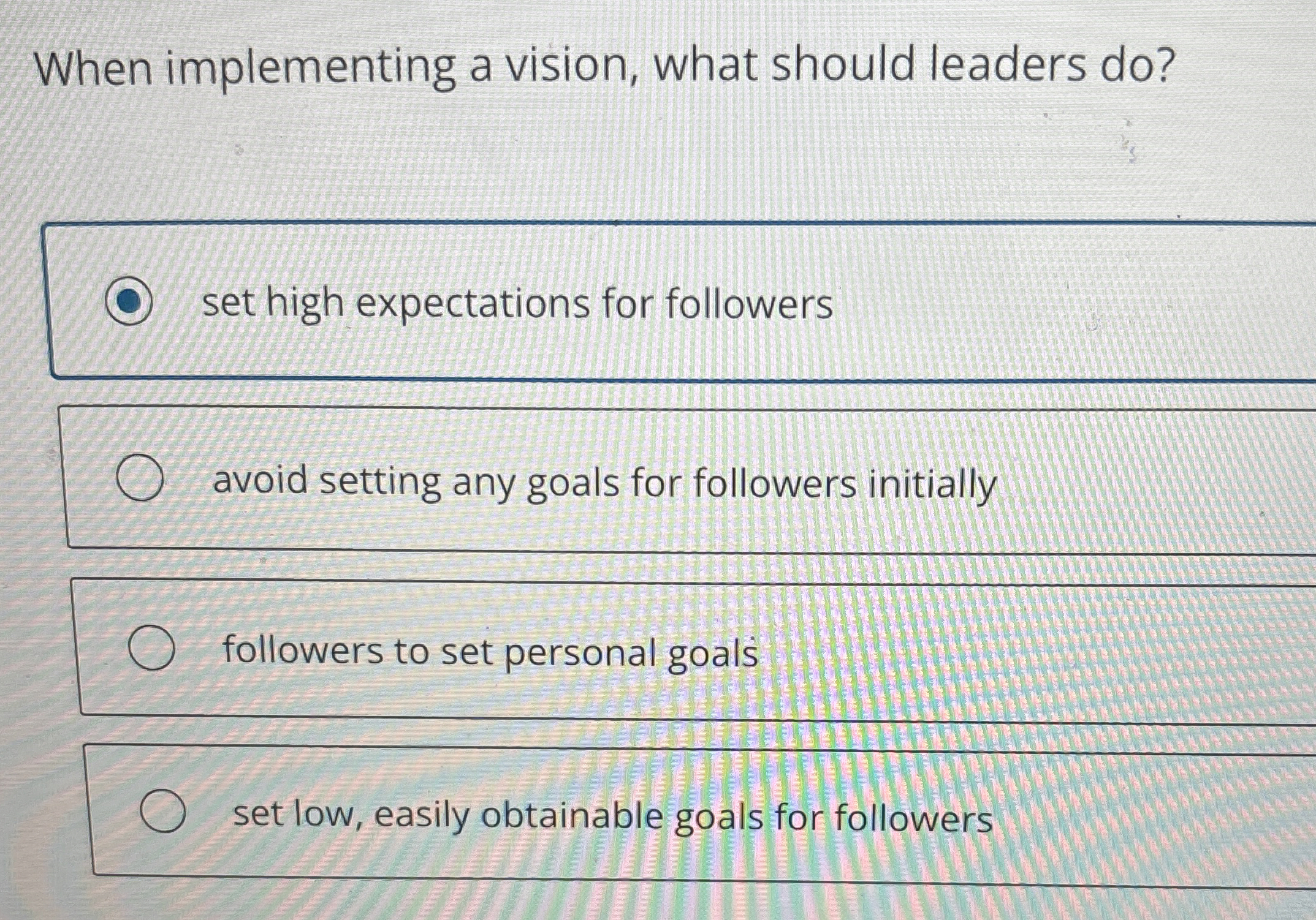  When implementing a vision, what should leaders do? set high expectations