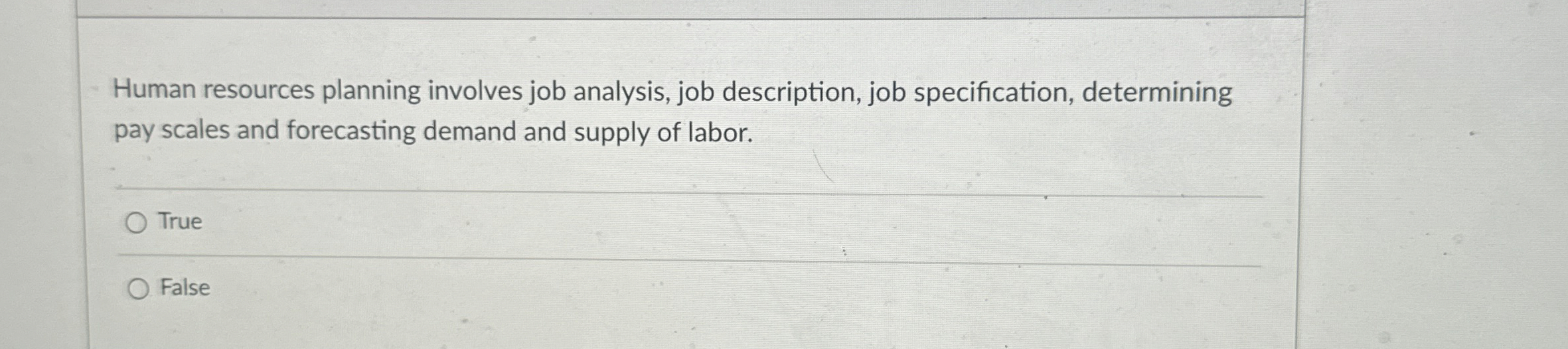  Human resources planning involves job analysis, job description, job specification, determining