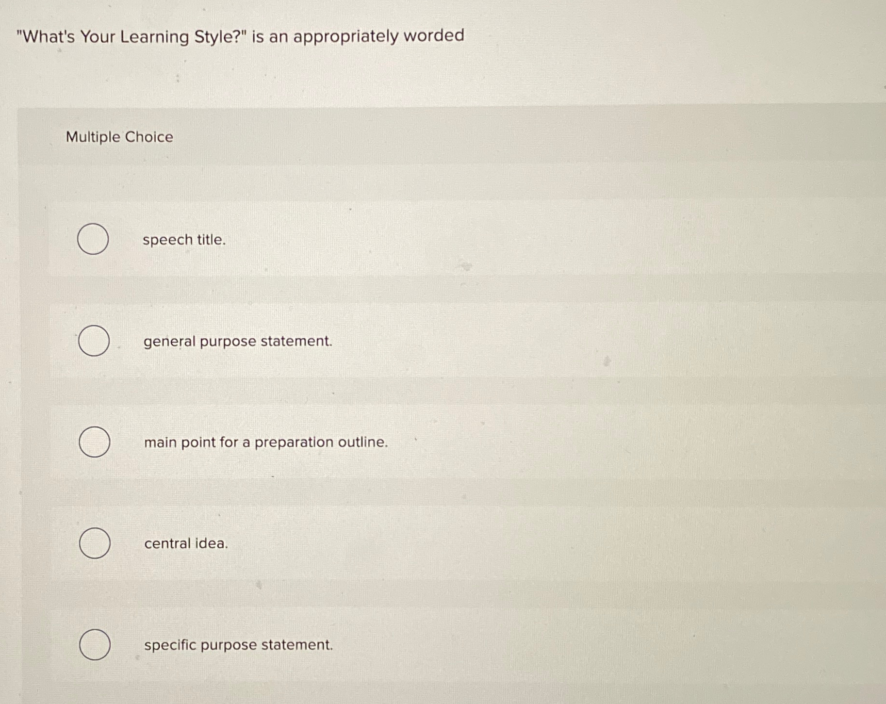  "What's Your Learning Style?" is an appropriately worded Multiple Choice speech