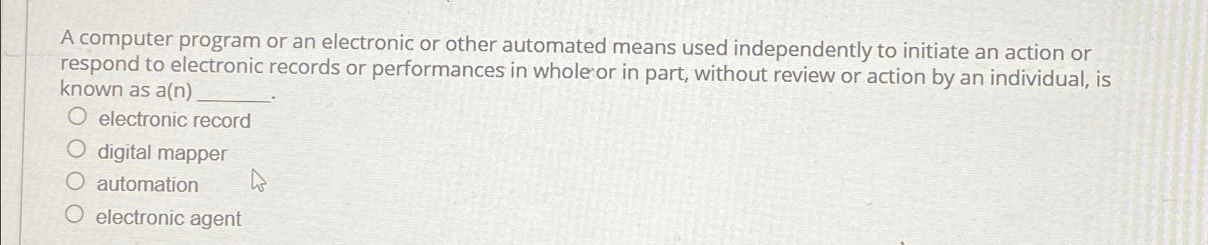  A computer program or an electronic or other automated means used