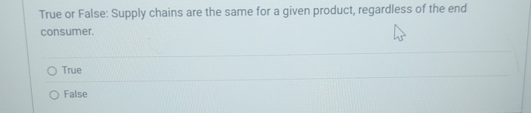  True or False: Supply chains are the same for a given