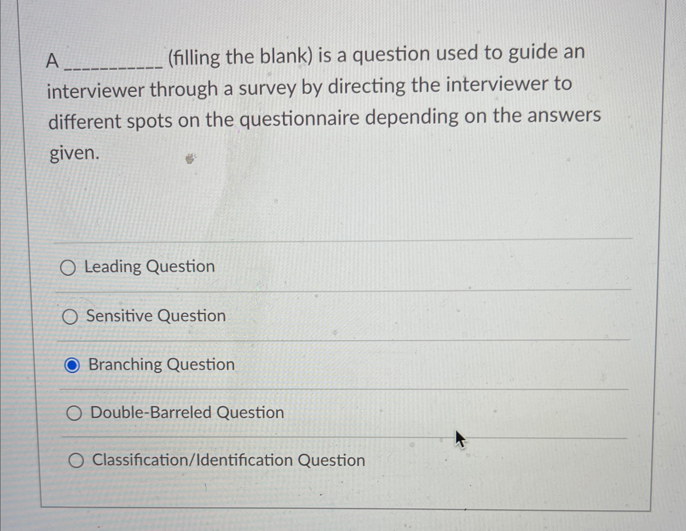 A (filling the blank) is a question used to guide an