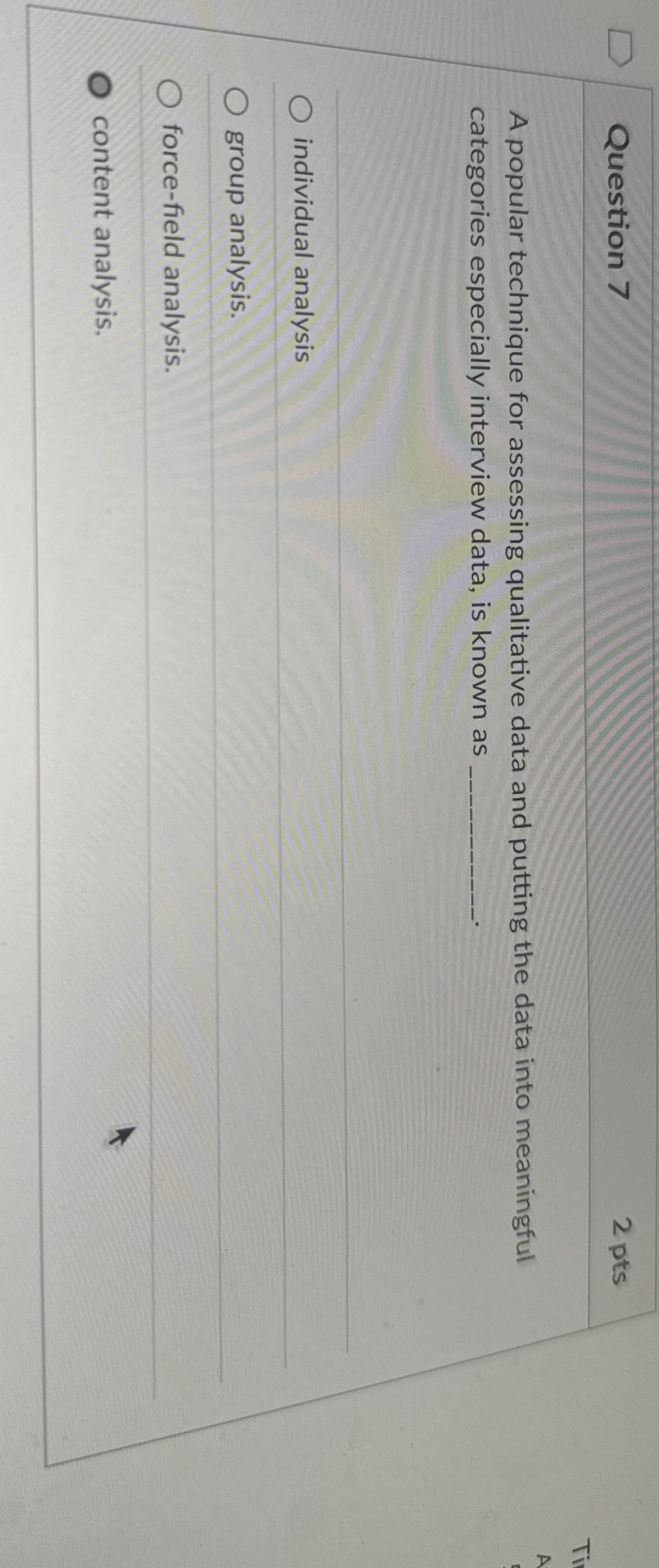  Question 7 A popular technique for assessing qualitative data and putting