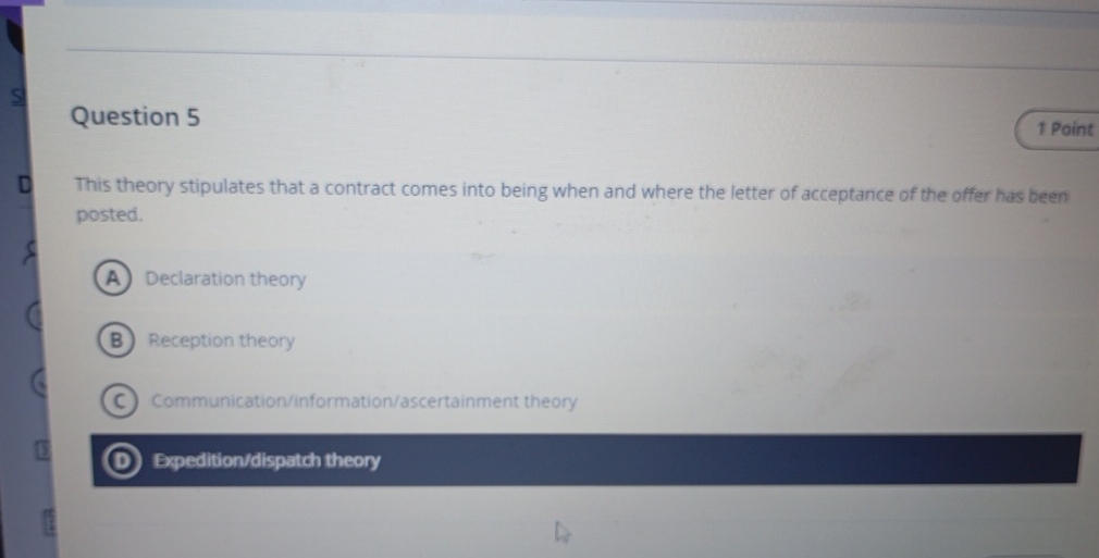  Question 5 This theory stipulates that a contract comes into being