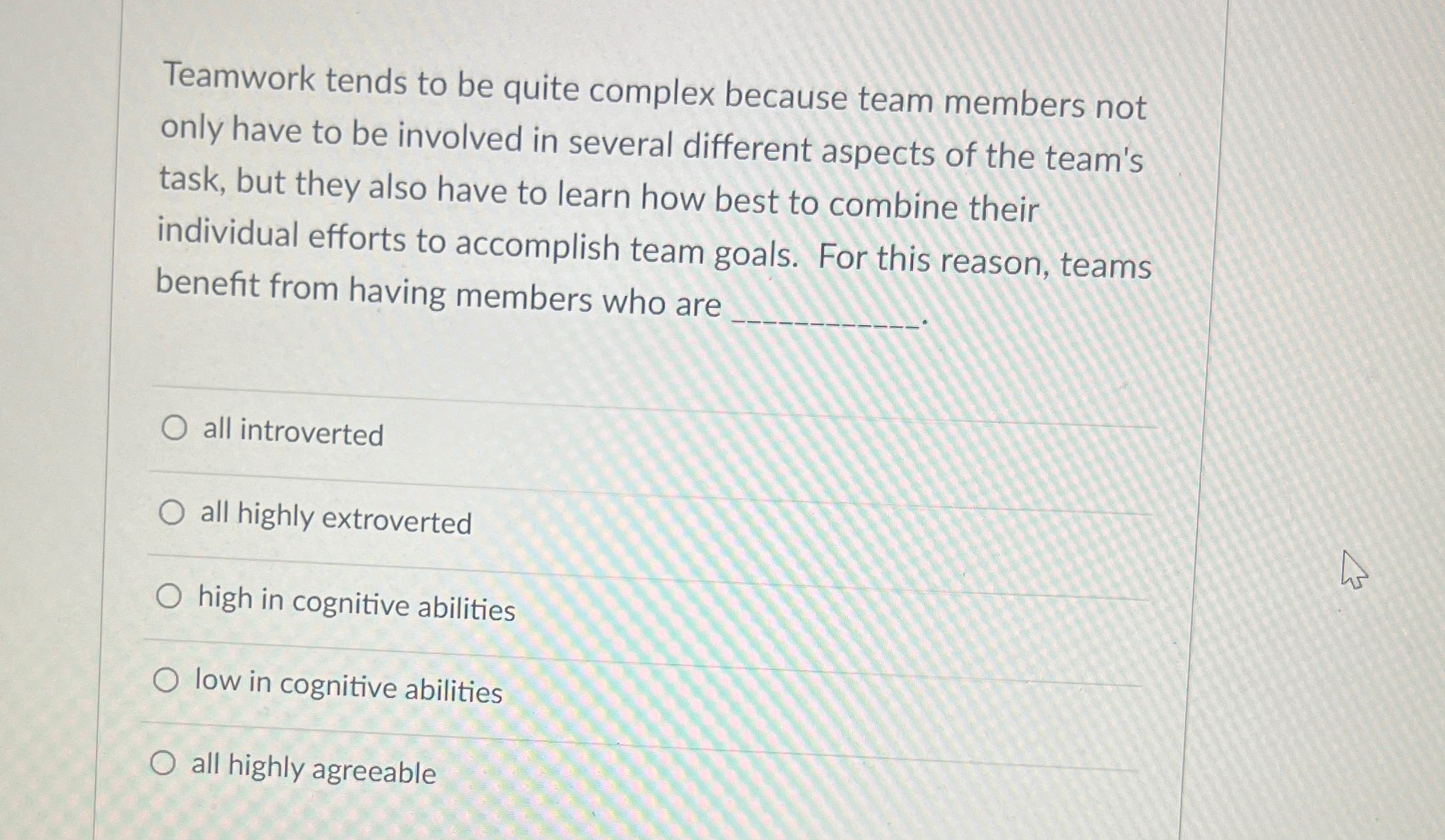  Teamwork tends to be quite complex because team members not only