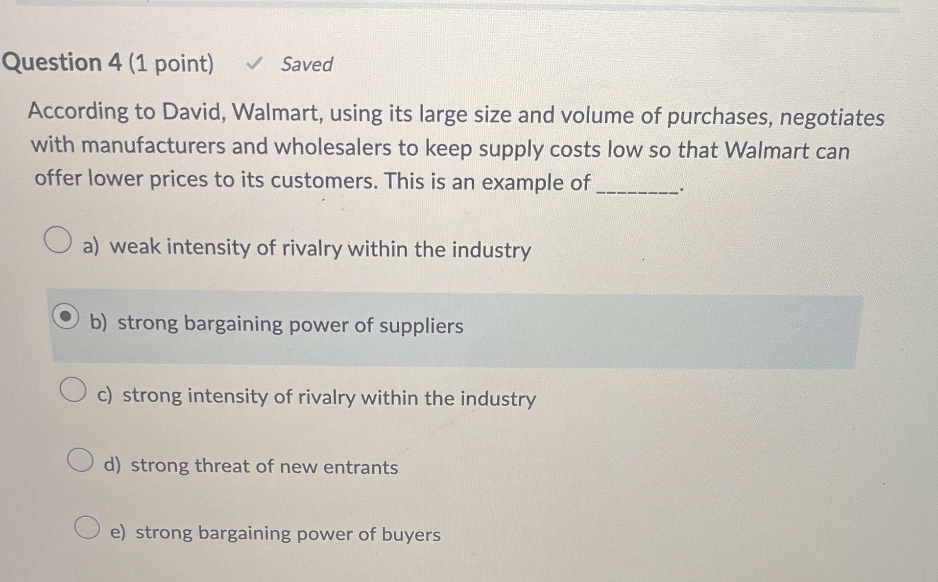 Question 4(1 point) Saved According to David, Walmart, using its large
