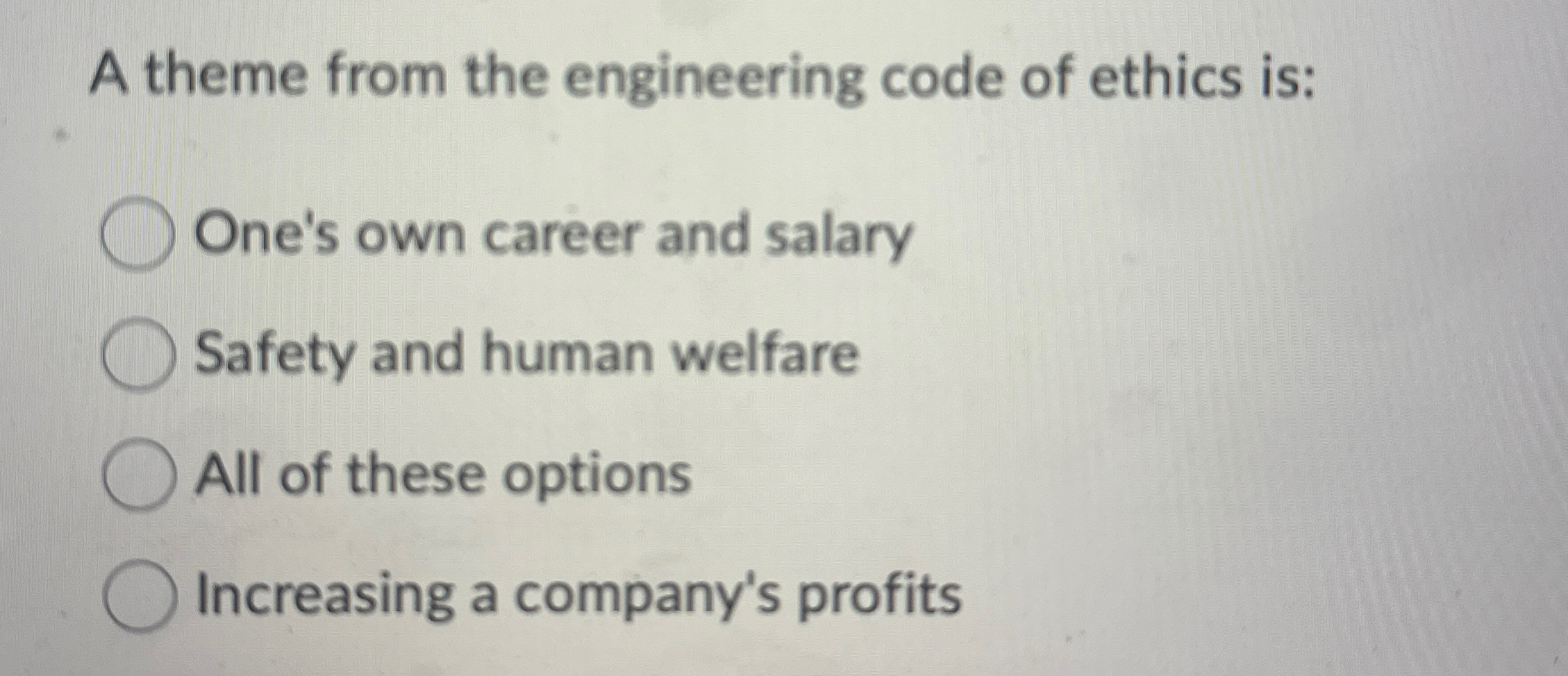  A theme from the engineering code of ethics is: One's own