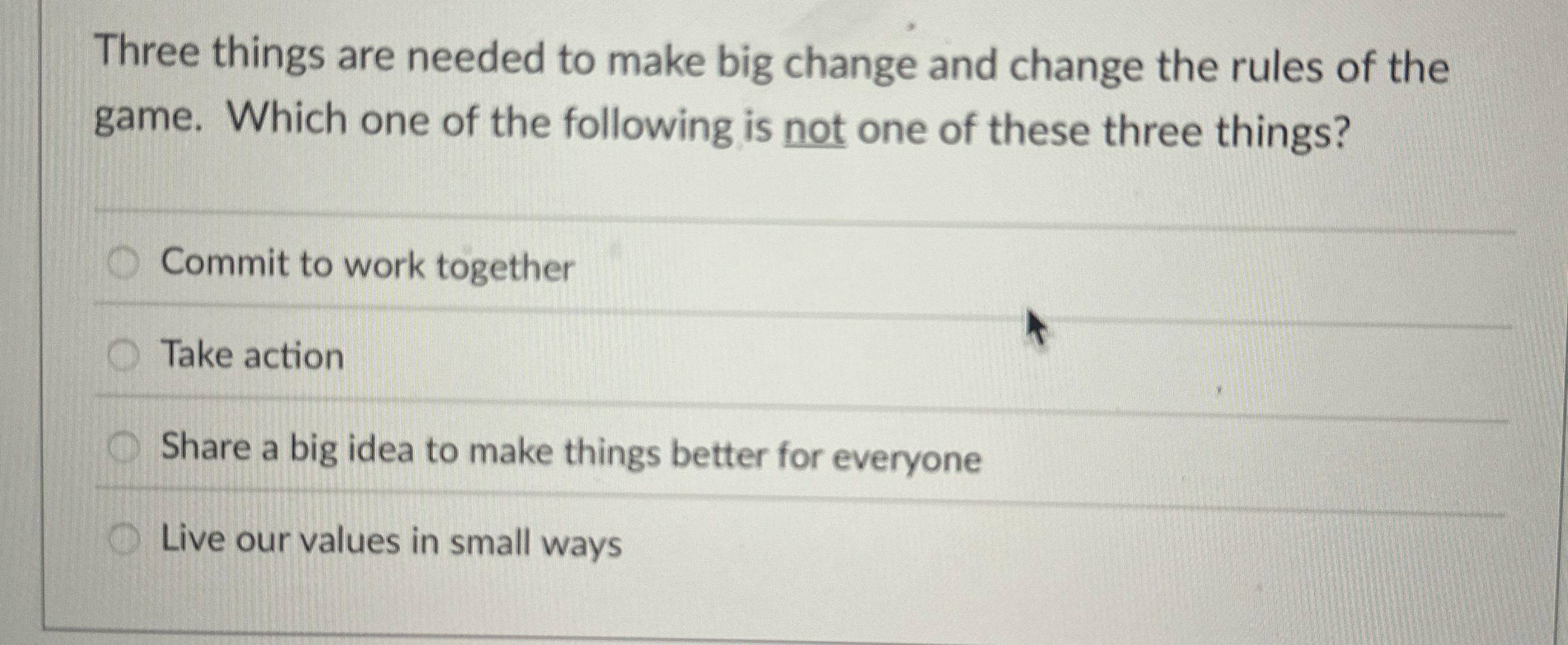  Three things are needed to make big change and change the