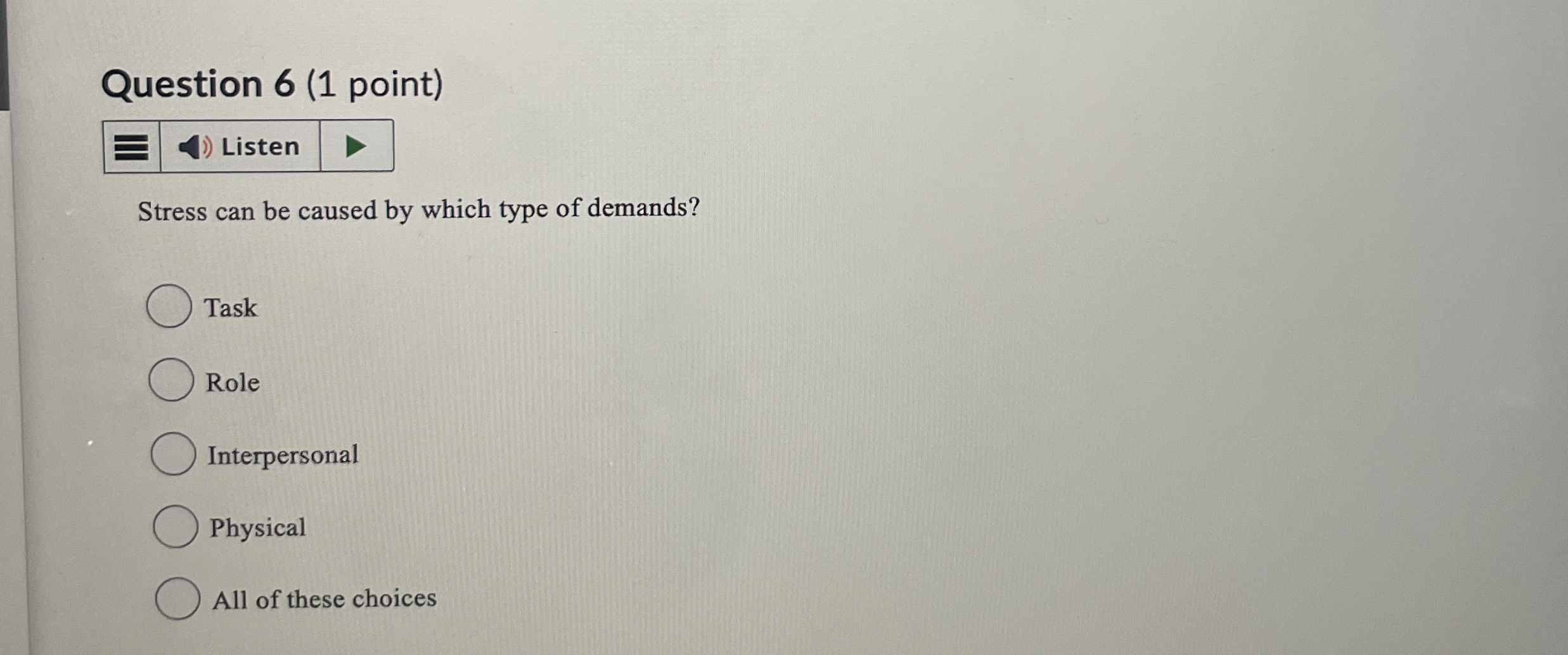 Question 6(1 point) Listen Stress can be caused by which type