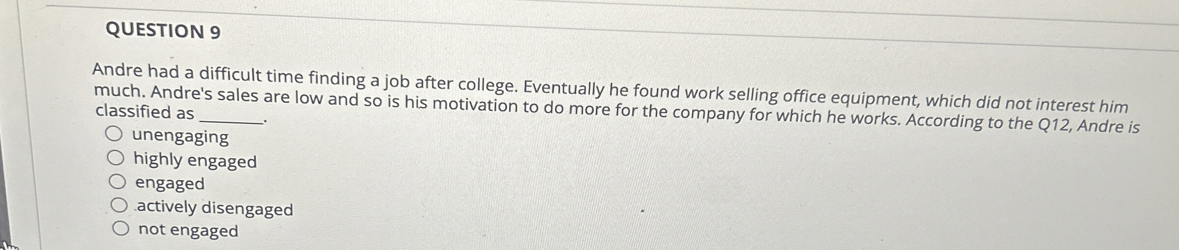  QUESTION 9 Andre had a difficult time finding a job after