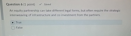  Question 6(1 point) Saved An equity partnership can take different legal
