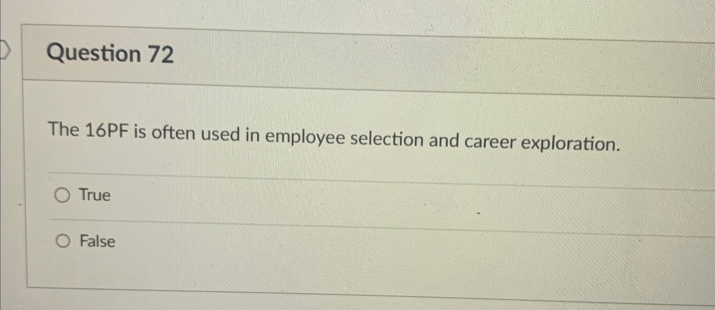  Question 72 The 16PF is often used in employee selection and