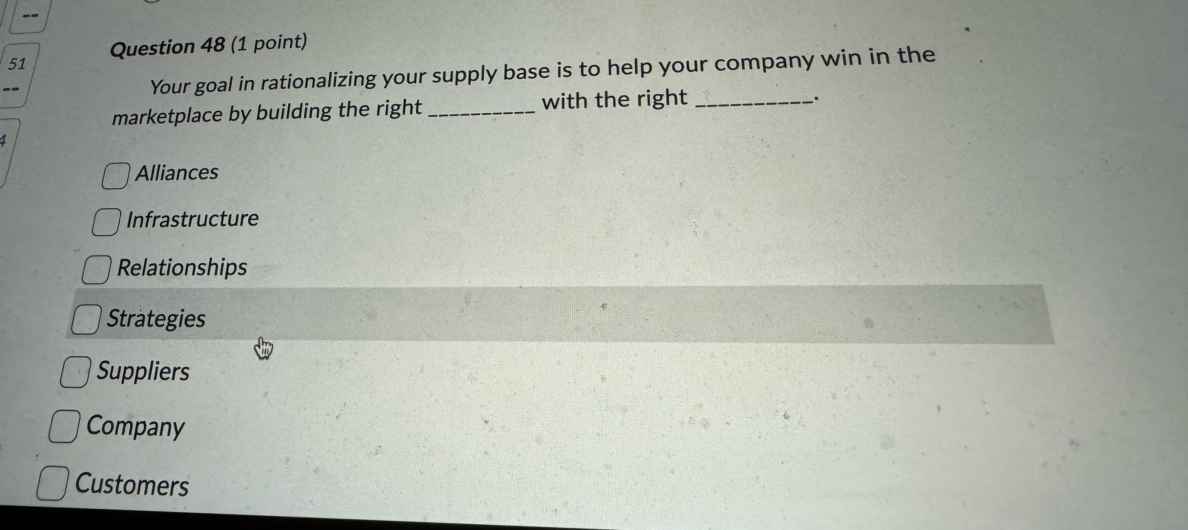  Question 48(1 point) Your goal in rationalizing your supply base is