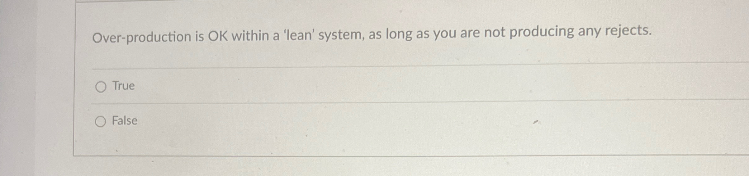  Over-production is OK within a 'lean' system, as long as you