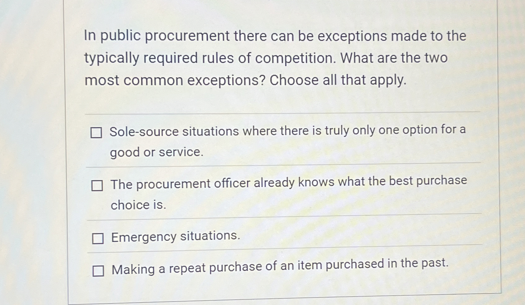  In public procurement there can be exceptions made to the typically