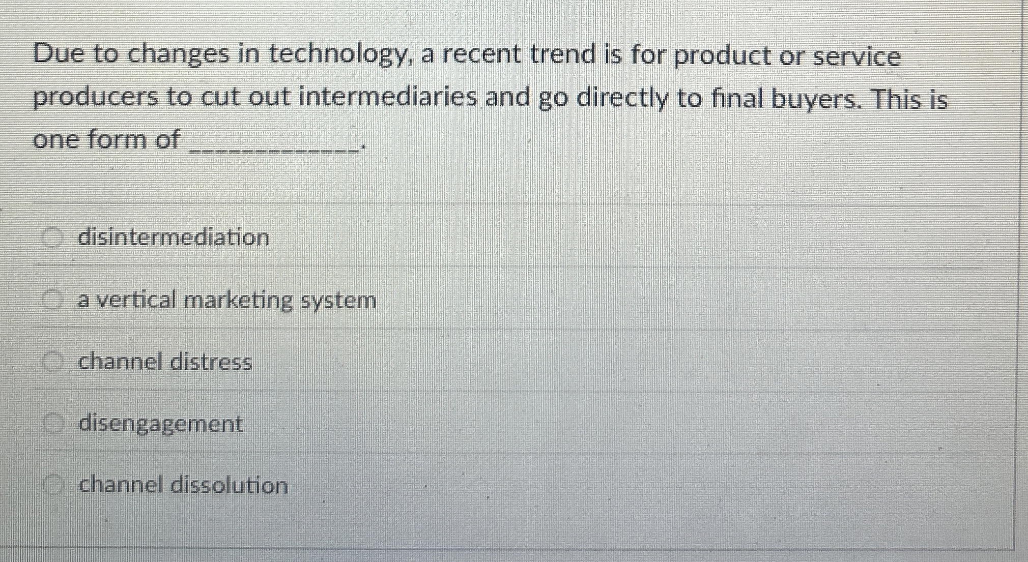  Due to changes in technology, a recent trend is for product