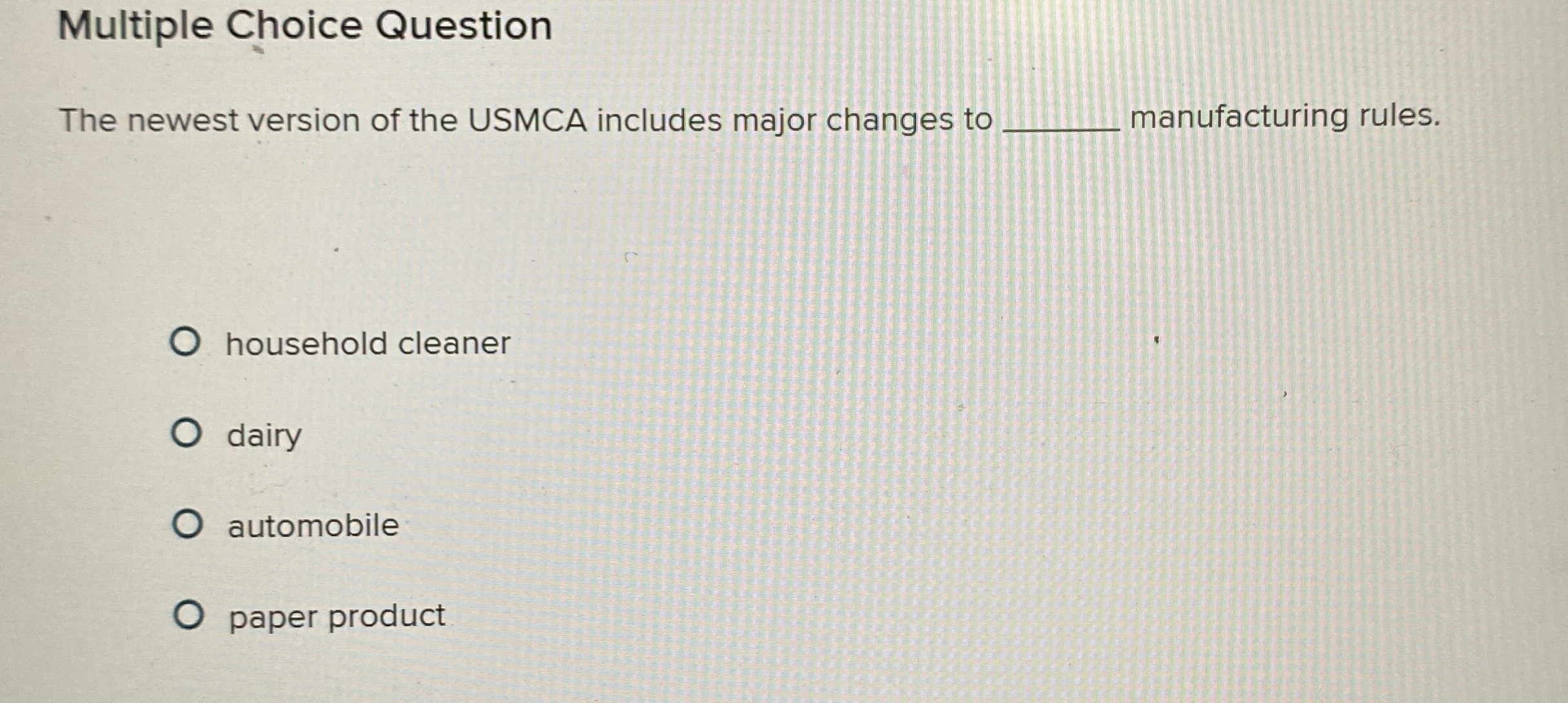  Multiple Choice Question The newest version of the USMCA includes major