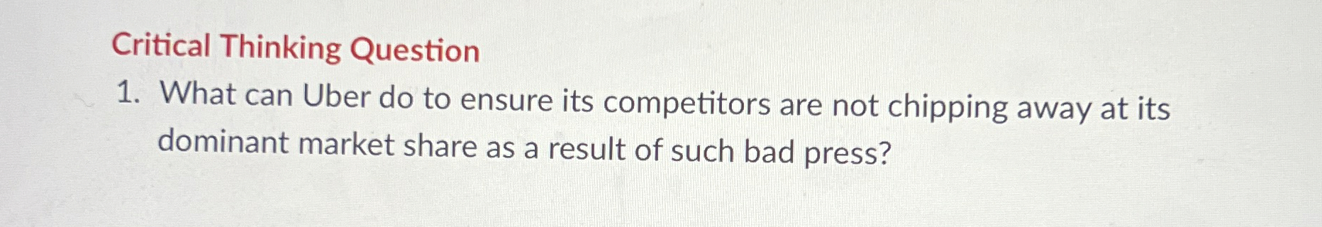 Critical Thinking Question What can Uber do to ensure its competitors