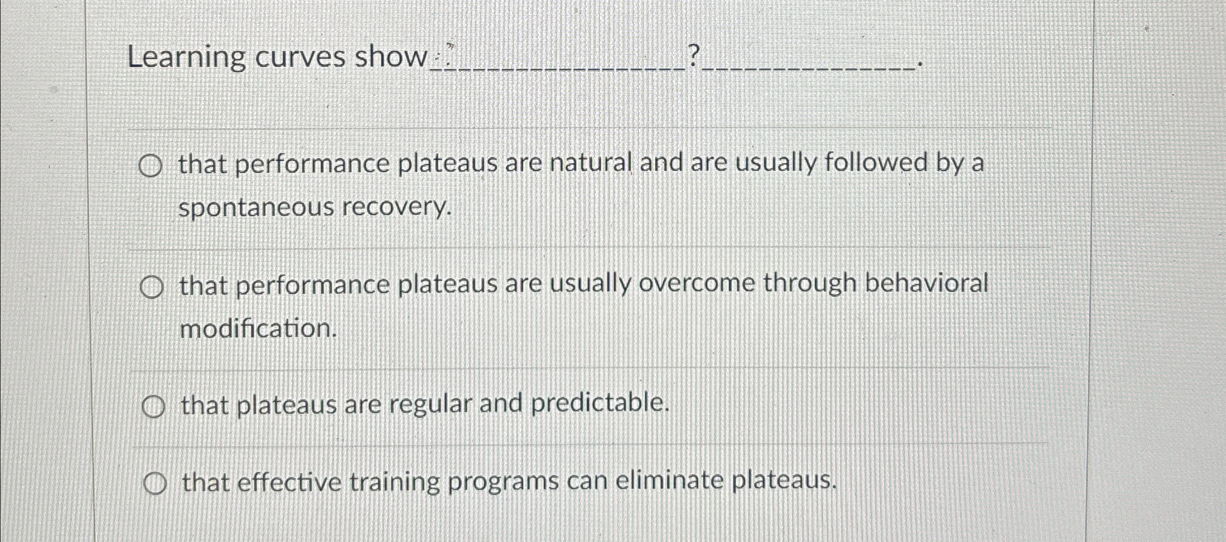  Learning curves show q,?q, that performance plateaus are natural and are
