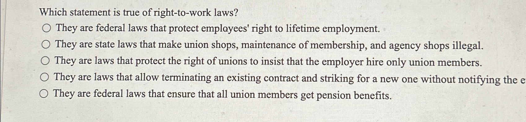  Which statement is true of right-to-work laws? They are federal laws