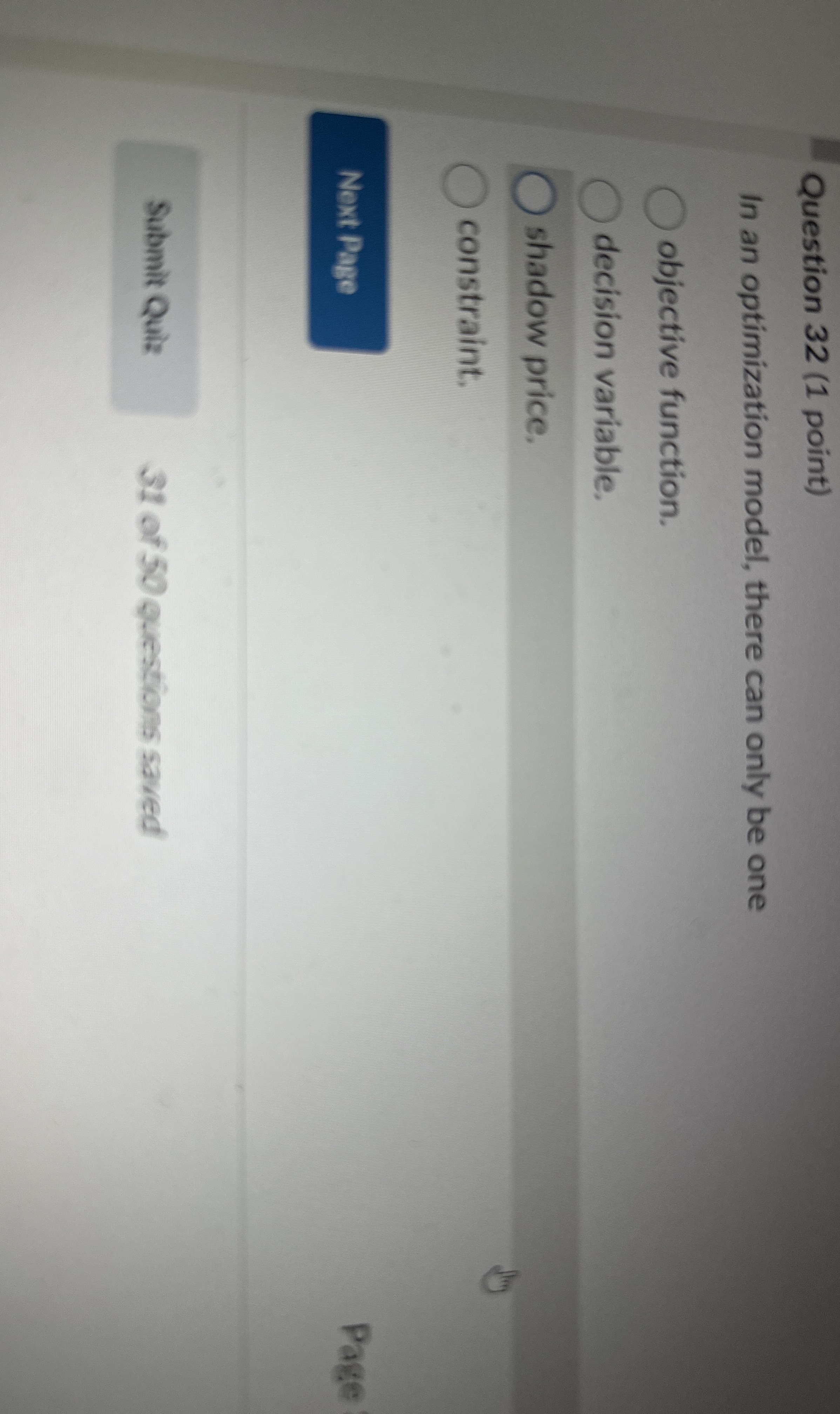  Question 32(1 point) In an optimization model, there can only be