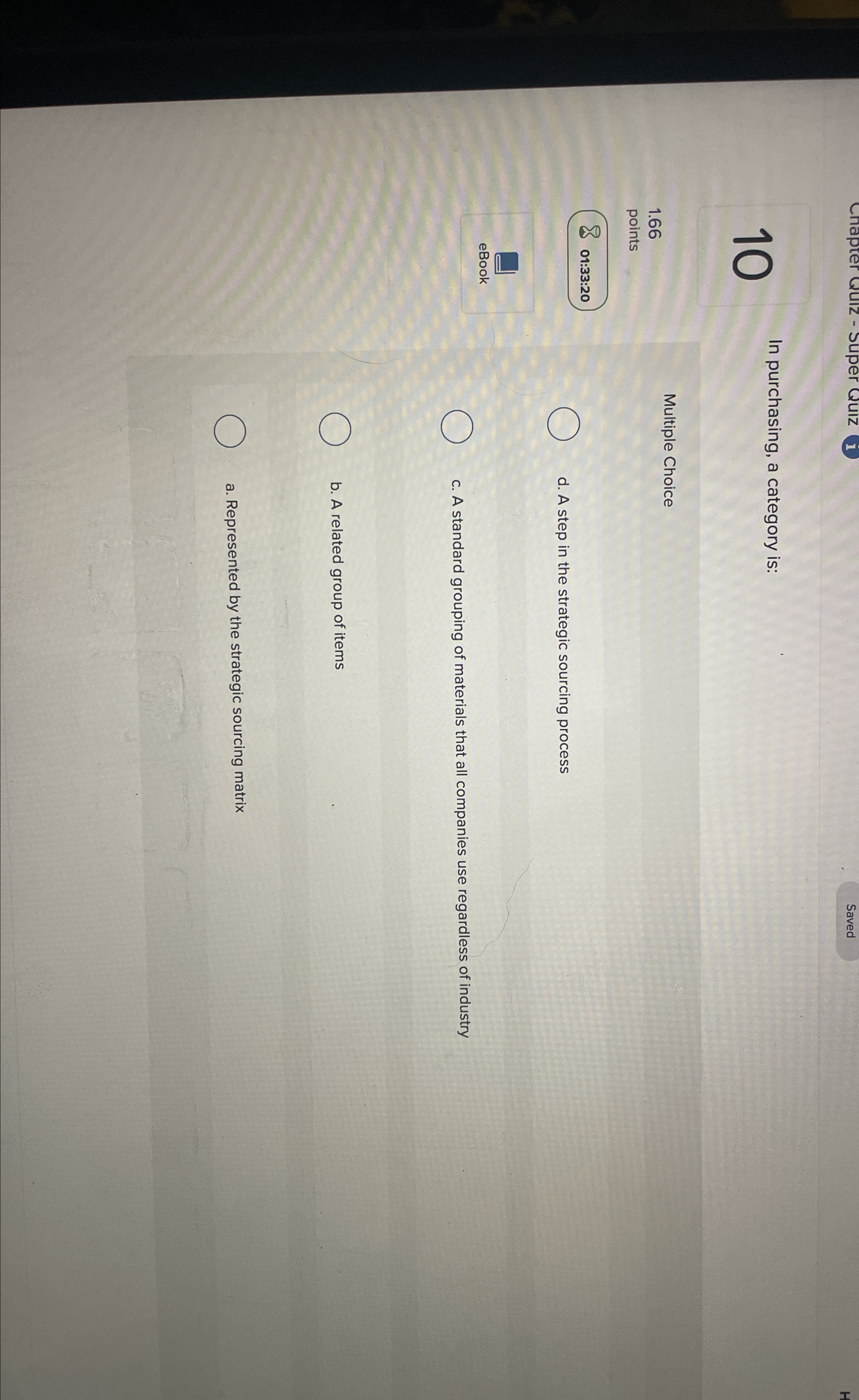  10 In purchasing, a category is: 1.66 Multiple Choice points 80:33:20