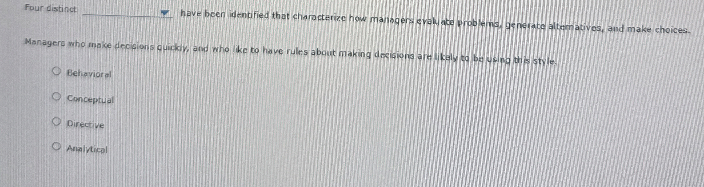  Four distinct have been identified that characterize how managers evaluate problems,
