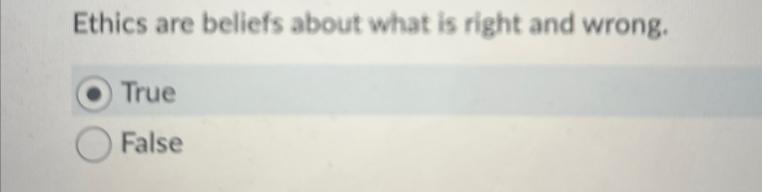  Ethics are beliefs about what is right and wrong. True False