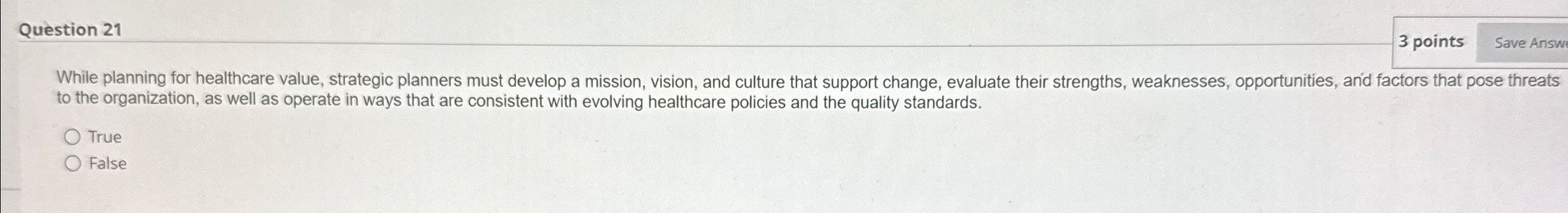  Question 21 3 points While planning for healthcare value, strategic planners