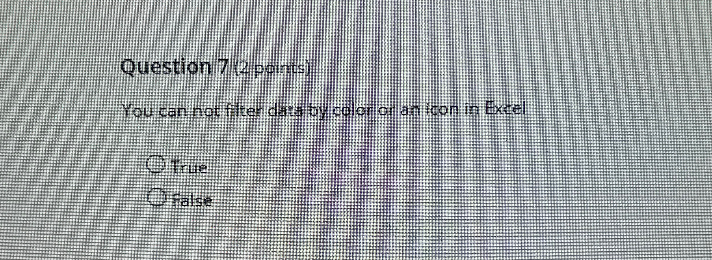  Question 7(2 points) You can not filter data by color or