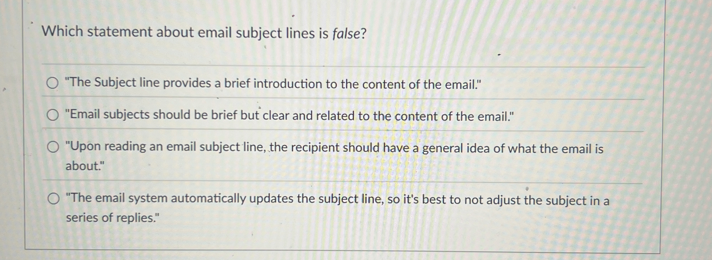  Which statement about email subject lines is false? "The Subject line