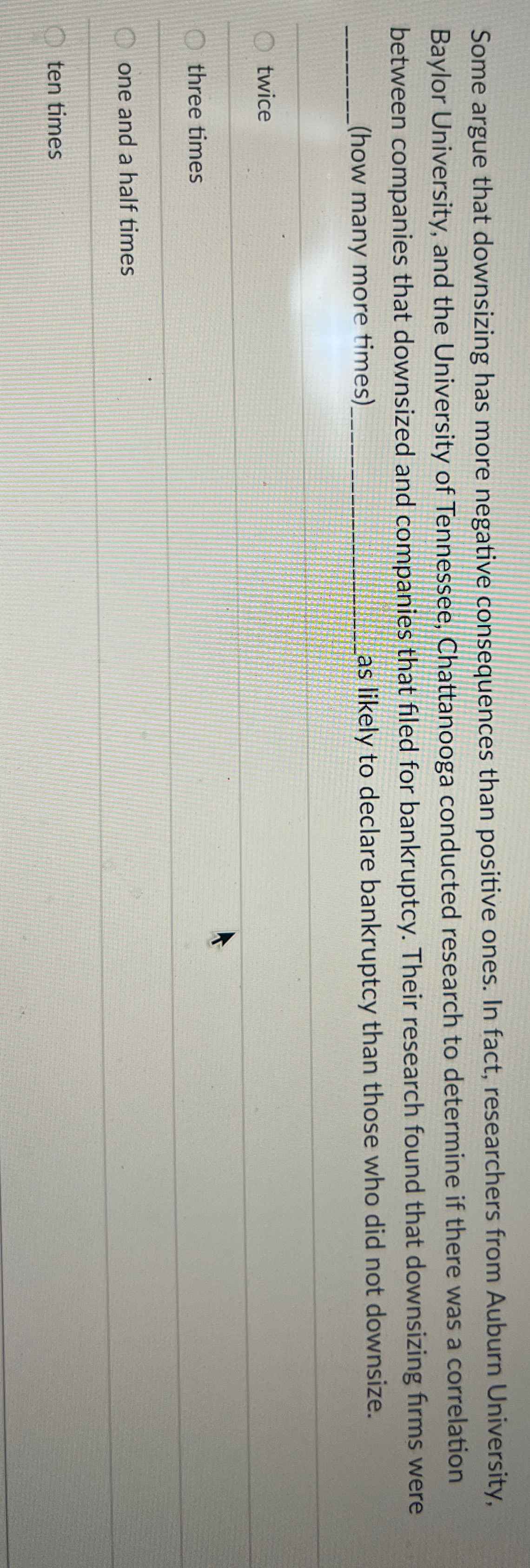  Some argue that downsizing has more negative consequences than positive ones.