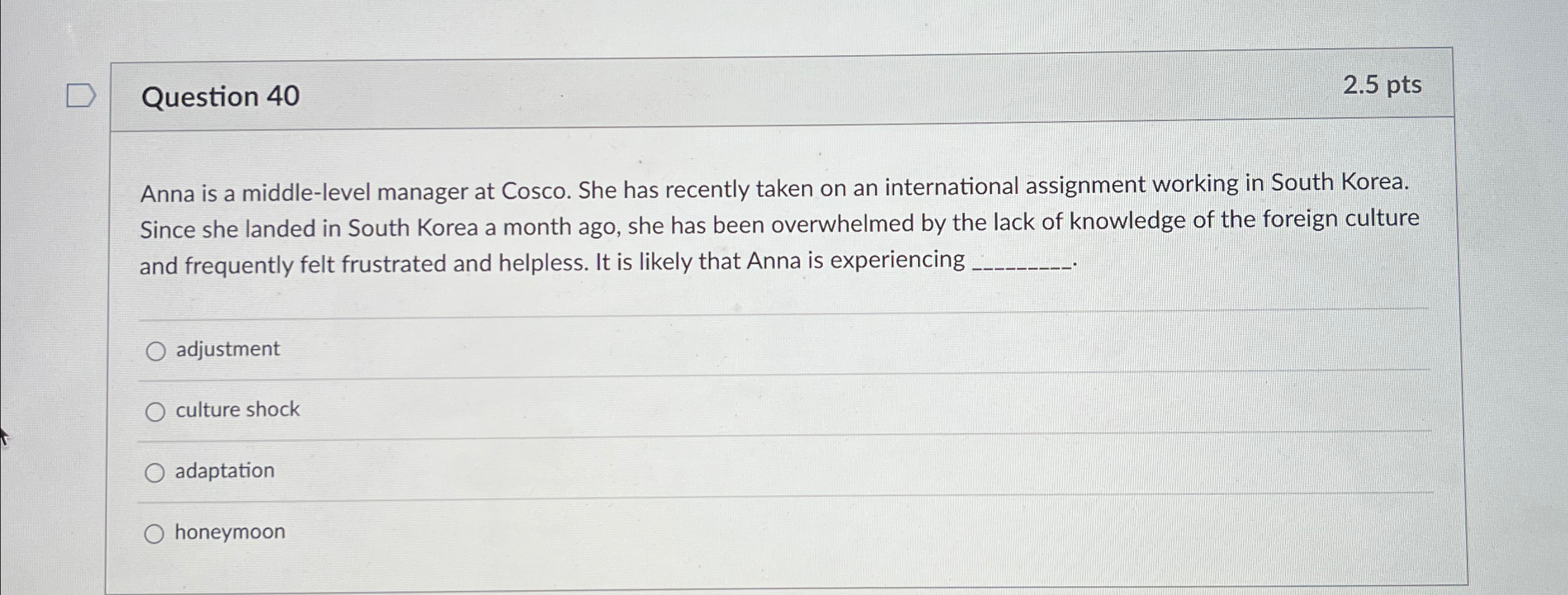  Question 40 2.5pts Anna is a middle-level manager at Cosco. She
