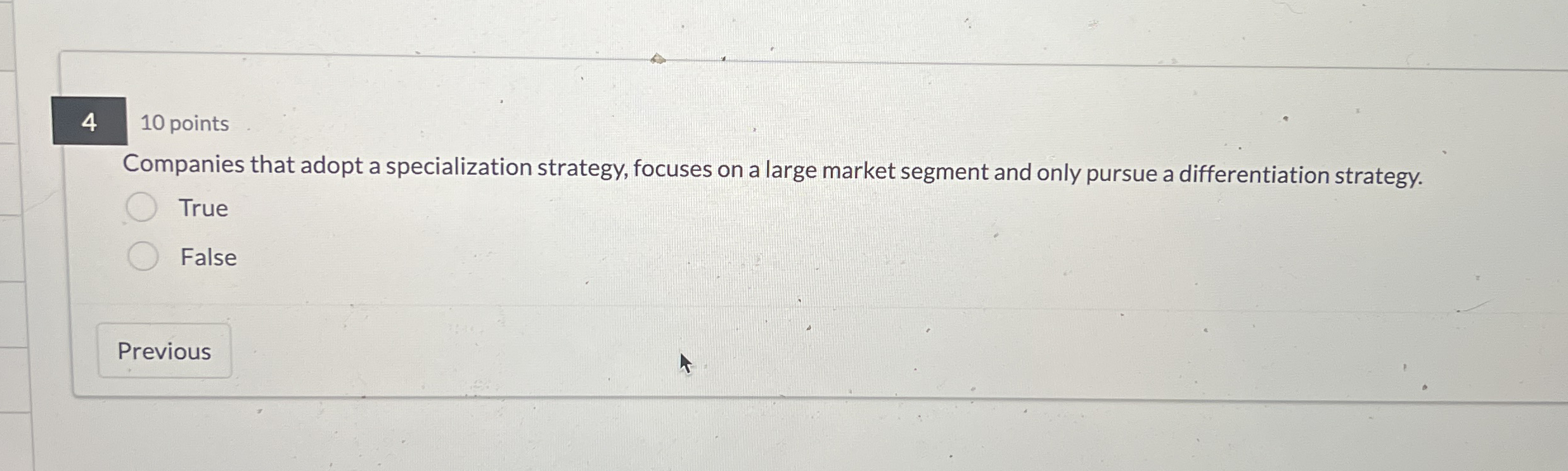  4,10 points Companies that adopt a specialization strategy, focuses on a