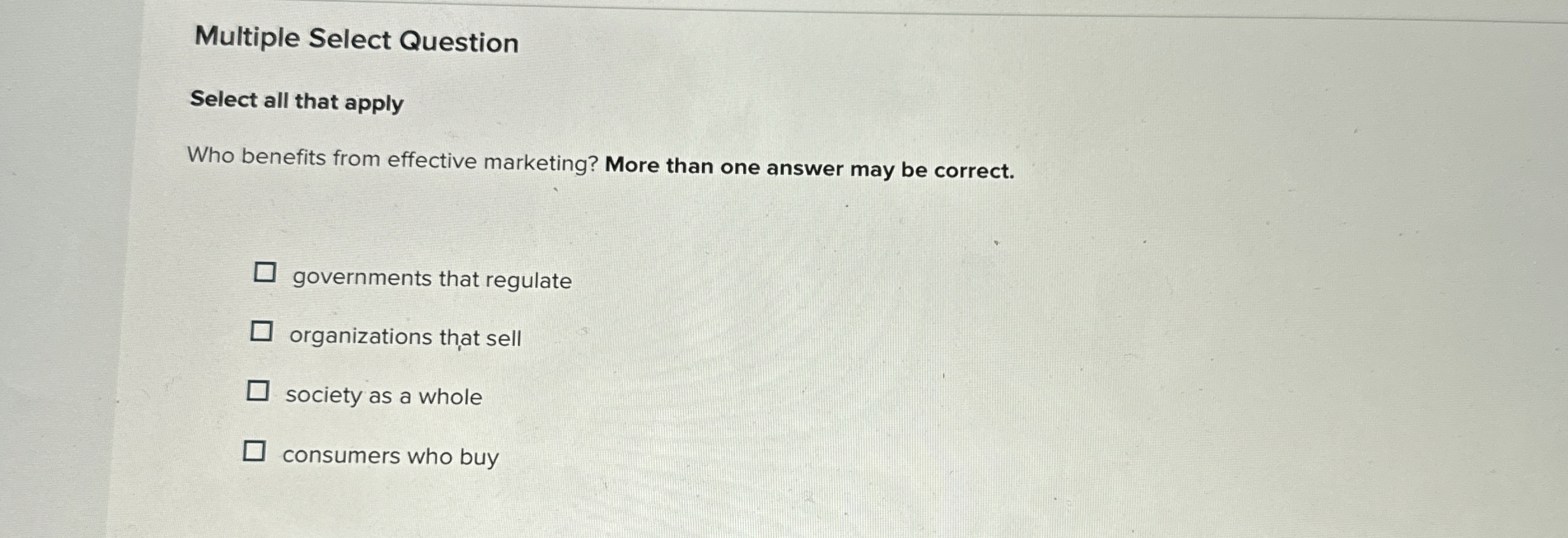  Multiple Select Question Select all that apply Who benefits from effective