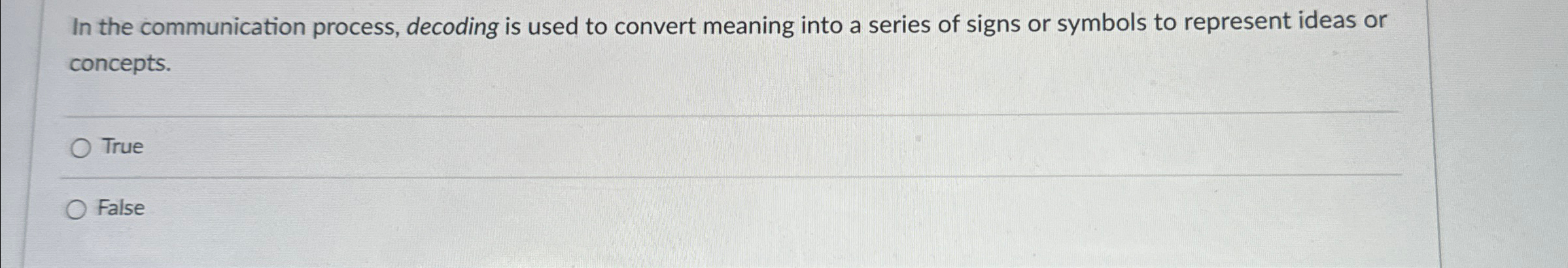  In the communication process, decoding is used to convert meaning into