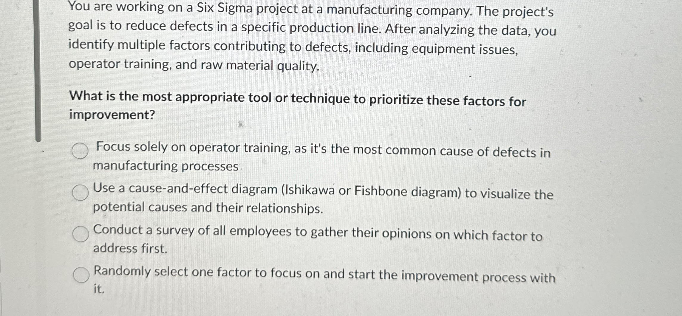  You are working on a Six Sigma project at a manufacturing
