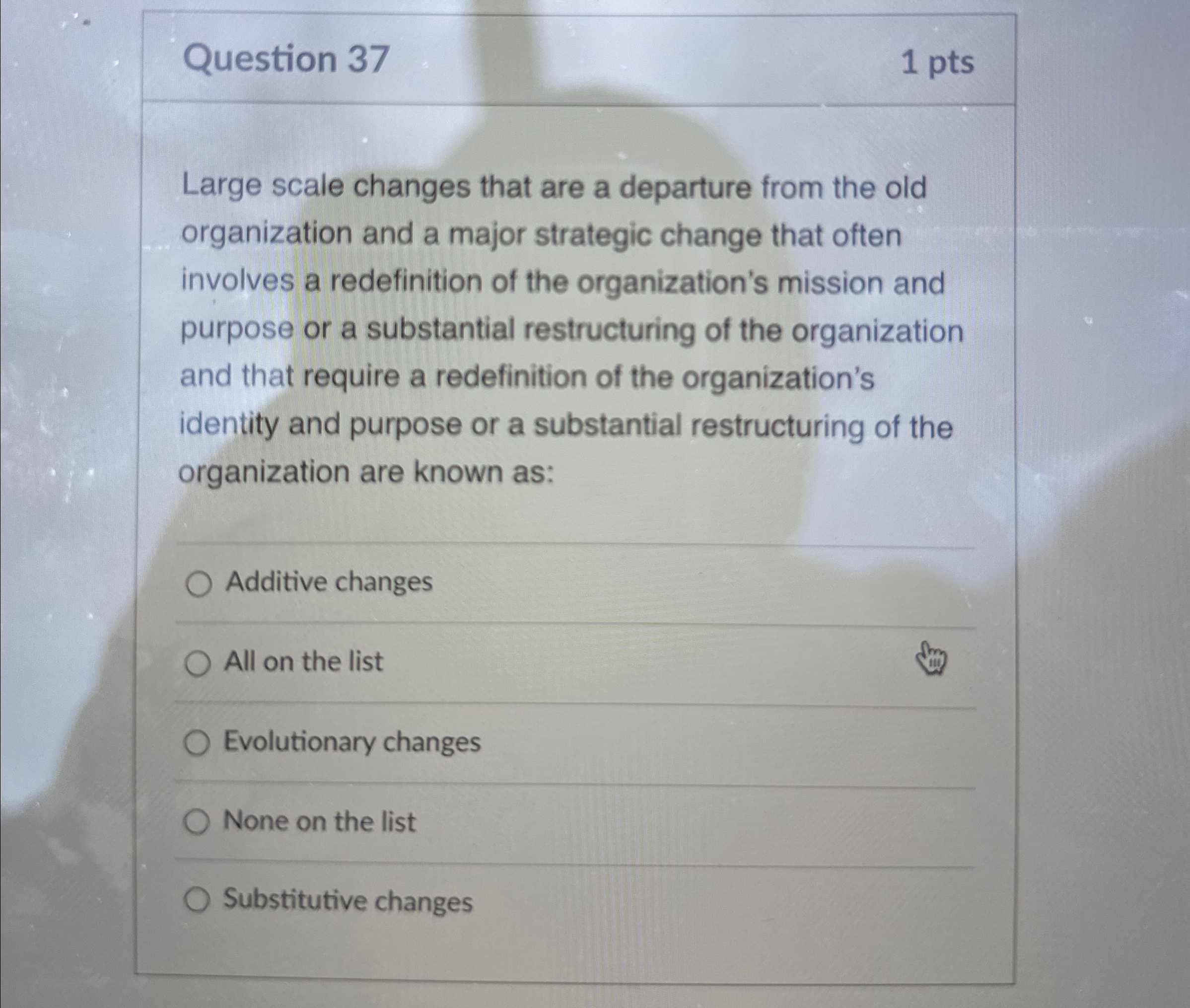  Question 37 1pts Large scale changes that are a departure from
