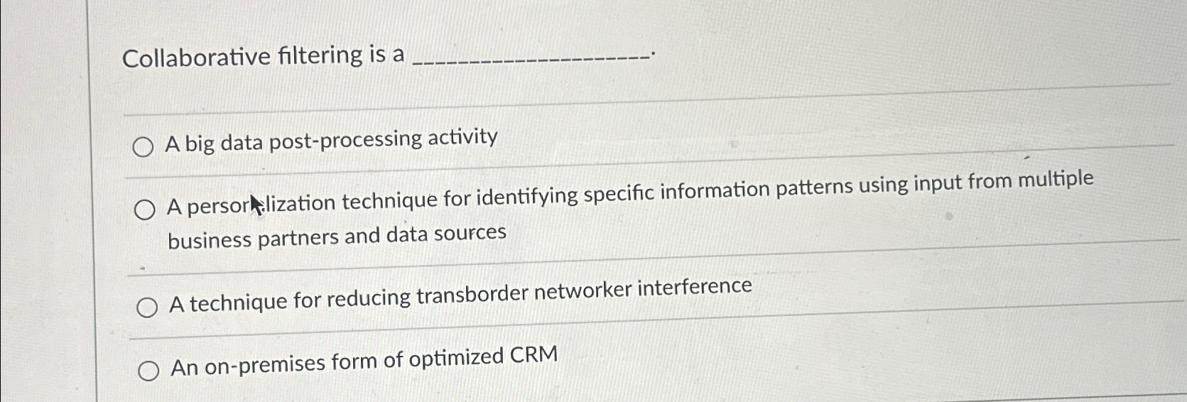  Collaborative filtering is a q, q, A big data post-processing activity