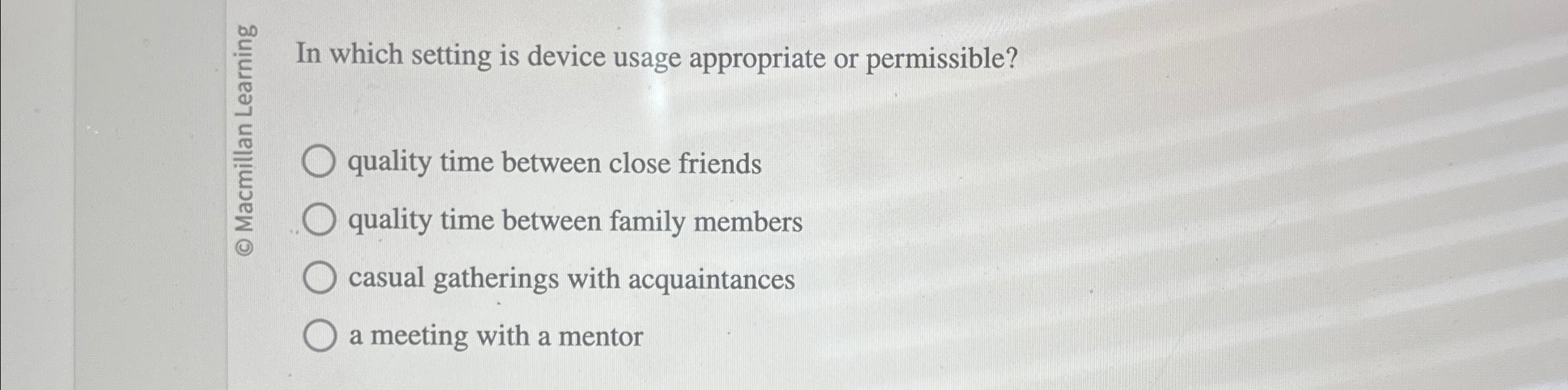  In which setting is device usage appropriate or permissible? quality time